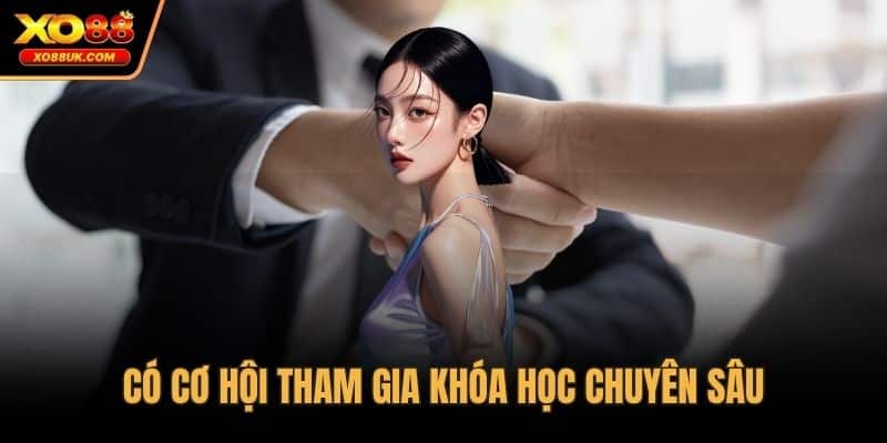 Có cơ hội tham gia khóa học chuyên sâu