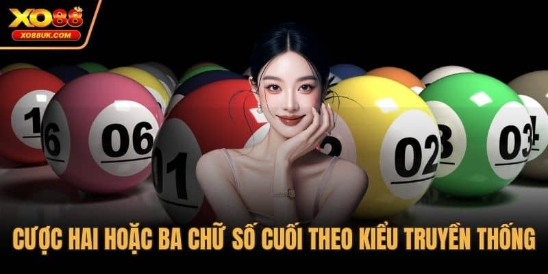 Cược hai hoặc ba chữ số cuối theo kiểu truyền thống