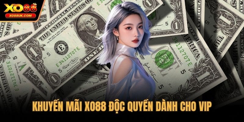 Khuyến mãi XO88 độc quyền dành cho VIP