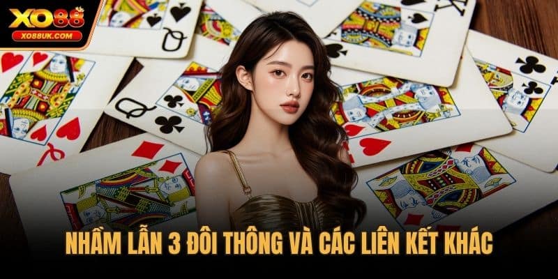 Nhầm lẫn 3 đôi thông và các liên kết khác