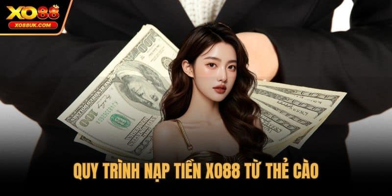 Quy trình nạp tiền XO88 từ thẻ cào