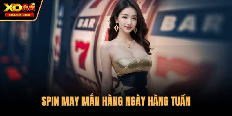 Spin may mắn hàng ngày hàng tuần
