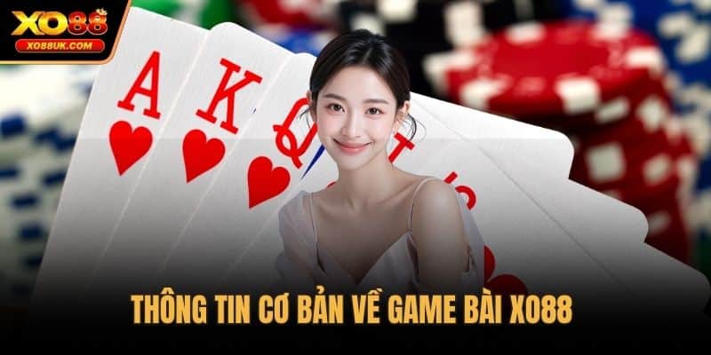 Thông tin cơ bản về game bài XO88