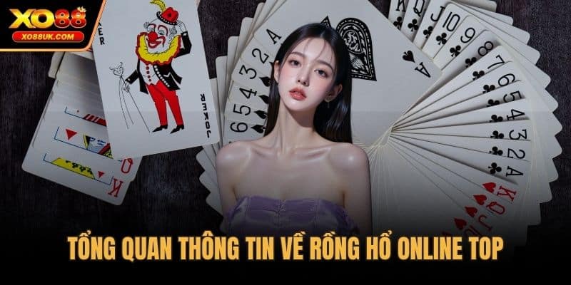 Tổng quan thông tin về Rồng Hổ online top
