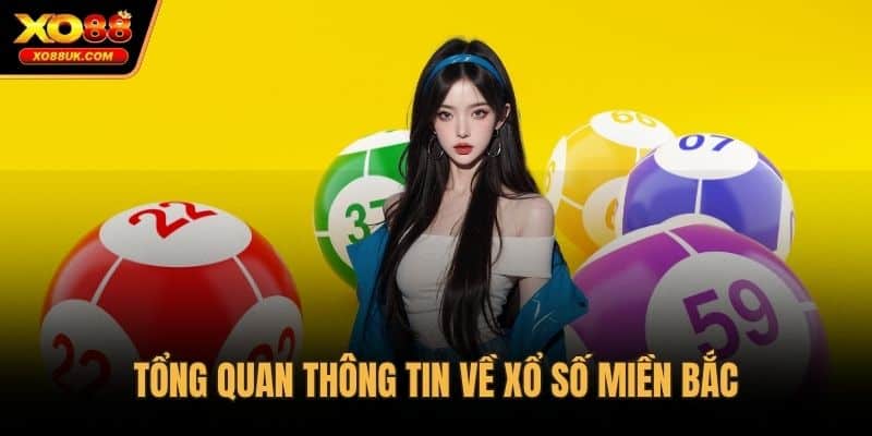 Tổng quan thông tin về xổ số miền Bắc