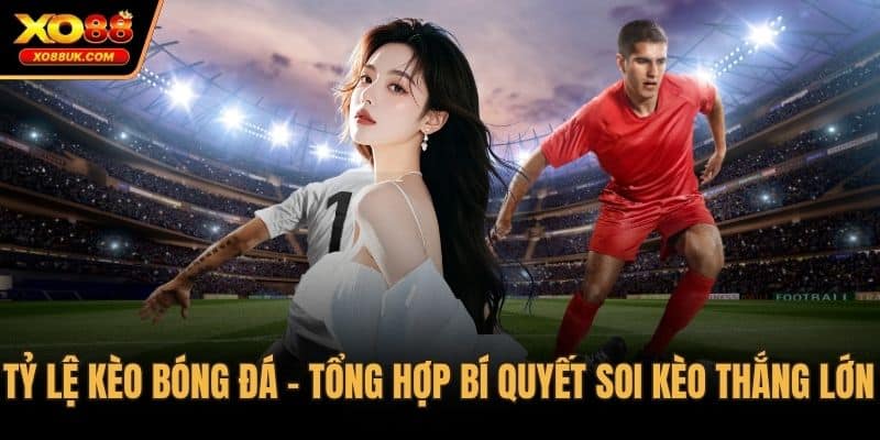 Tỷ lệ kèo bóng đá