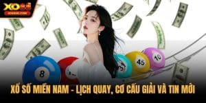 Xổ Số Miền Nam - Lịch Quay, Cơ Cấu Giải Và Tin Mới